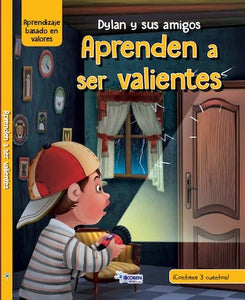 Dylan y sus amigos aprenden a ser valientes (Aprendizaje con Valores) (TD)