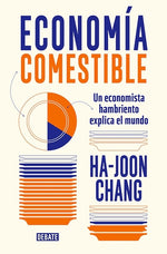 Economía comestible: Un economista hambriento explica el mundo