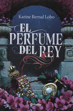 El Perfume del Rey (Trilogía Rey #1)