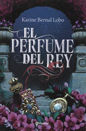El Perfume del Rey (Trilogía Rey #1)