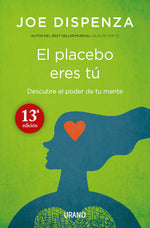 El placebo eres tú: Descubre el poder de tu mente