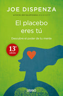 El placebo eres tú: Descubre el poder de tu mente