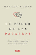 El poder de las palabras: Cómo cambiar tu cerebro (y tu vida) conversando