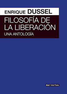 Filosofía de la Liberación: Una antología