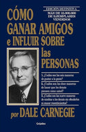 Cómo ganar amigos e influir sobre las personas (Edición definitiva)