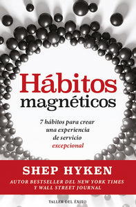 Hábitos magnéticos: 7 hábitos para crear una experiencia de servicio excepcional