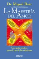 La maestría del amor: Una guía práctica para el arte de las relaciones