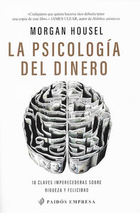 La psicología del dinero: 18 claves imperecederas sobre riqueza y felicidad