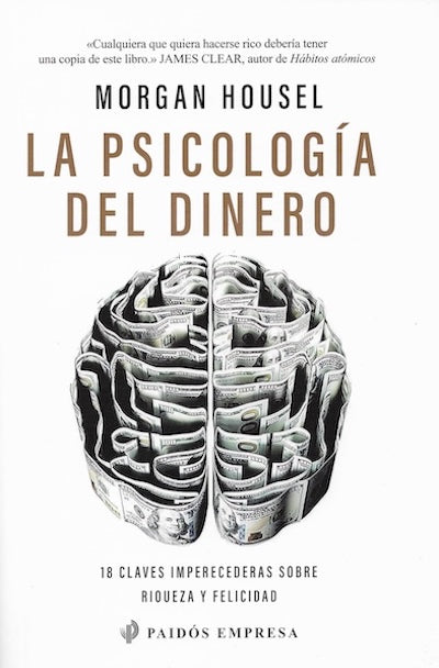 La psicología del dinero: 18 claves imperecederas sobre riqueza y felicidad