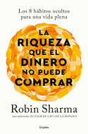 La riqueza que el dinero no puede comprar: Los 8 hábitos ocultos para una vida plena