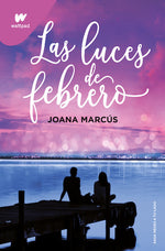 Las luces de febrero (Meses a tu lado #4) (Wattpad)