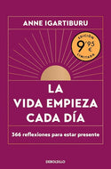 La vida empieza cada día: 365 maneras de decidir cómo quieres estar en el mundo (BOL)