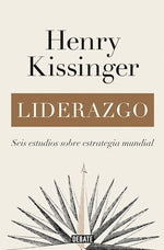Liderazgo: Seis estudios sobre estrategia mundial