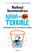 Nada es tan terrible: La filosofía de los más fuertes y felices