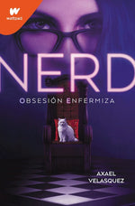 NERD: Obsesión enfermiza (Wattpad)