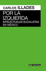 Por la izquierda: Intelectuales socialistas en México