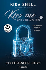 Que comience el juego (Kiss me like you love me #1) (BOL)
