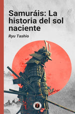 Samuráis: La historia del sol naciente (Incluye fotos e ilustraciones) (DGE)