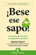 ¡Bese ese sapo!: 12 formas de convertir lo negativo en positivo
