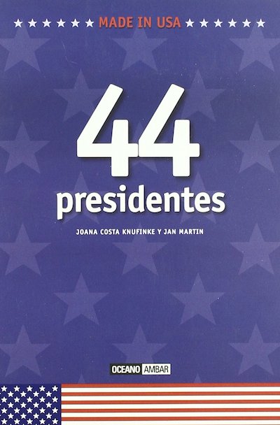 44 Presidentes: Luces y sombras de los presidentes de Estados Unidos de América