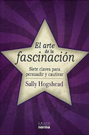 El arte de la fascinación: Siete claves para persuadir y cautivar