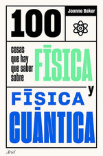 100 cosas que hay que saber sobre física y física cuántica