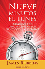 Nueve minutos el lunes: Cómo pasar de dirigir y administrar su negocio... ¡a liderarlo!