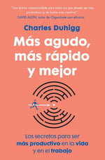 Más agudo, más rápido y mejor: Los secretos para ser más productivo en la vida y en el trabajo