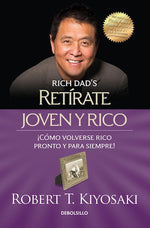 Retírate joven y rico: ¡Cómo volverse rico pronto y para siempre! (BOL)