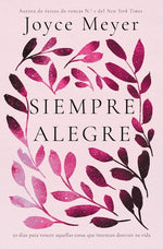 Siempre alegre: 50 días para vencer aquellas cosas que intentan destruir su vida (BOL)