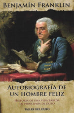 Autobiografía de un hombre feliz: Historia de una vida basada en principios de éxito