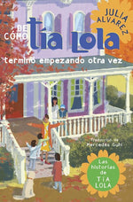 De cómo tía Lola terminó empezando otra vez (BOL)