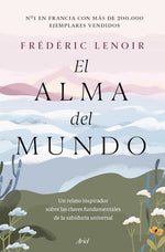 El alma del mundo: Un relato inspirador sobre las claves fundamentales de la sabiduría universal