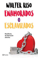 Enamorados o esclavizados: Manifiesto de liberación afectiva