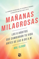 Mañanas milagrosas: Los 6 hábitos que cambiarán tu vida antes de las 8:00 a. m.