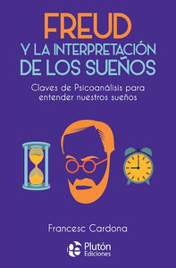 Freud y la interpretación de los sueños: Claves del Psicoanálisis para entender nuestros sueños (BOL)