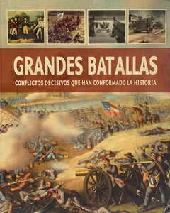Grandes batallas: Conflictos decisivos que han conformado la historia