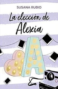 Saga Alexia (Los secretos de Alexia, Las dudas de Alexia, La elección de Alexia) (Wattpad) (BOL)