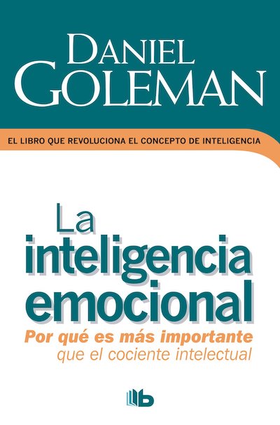 La inteligencia emocional: Por qué es más importante que el cociente intelectual