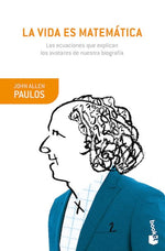 La vida es matemática: Las ecuaciones que explican los avatares de nuestra biografía (BOL)