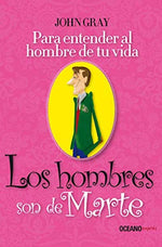 Los hombres son de Marte: Para entender al hombre de tu vida (BOL)