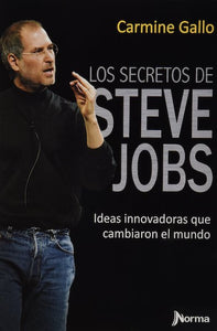 Los secretos de Steve Jobs: Ideas innovadoras que cambiaron el mundo