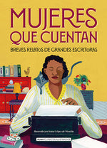 Mujeres que cuentan: Breves relatos de grandes escritoras (Clásicos Ilustrados) (TD)
