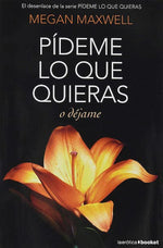 Pídeme lo que quieras o déjame (Pídeme lo que quieras #3) (BOL)