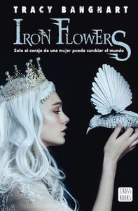 Iron Flowers (Iron Flowers #1)