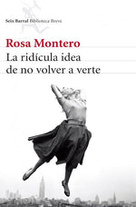 La ridícula idea de no volver a verte