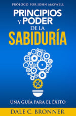 Principios y poder de la sabiduría: Una guía para el éxito