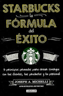Starbucks, la fórmula del éxito: 5 principios probados para crear sinergia con tus clientes, tus productos y tu personal