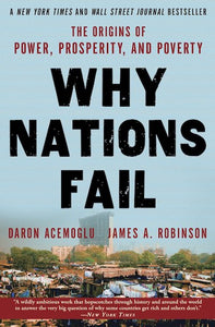 Why nations fail: The origins of power, prosperity, and poverty